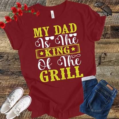 My Dad is the Kind of the Grill T Shirt