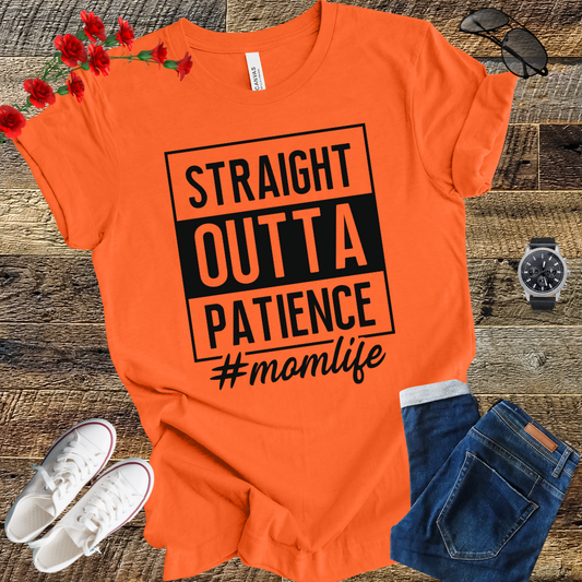 Straight Outta Patience MOM  T Shirt