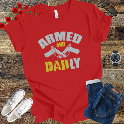 Armed and dad ly T Shirt