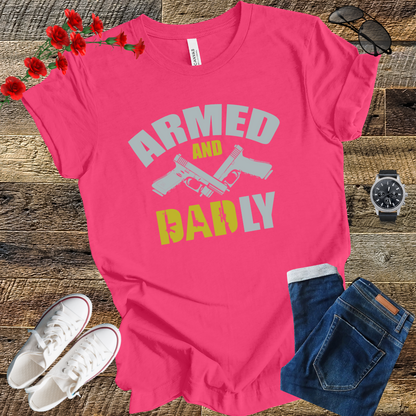 Armed and dad ly T Shirt