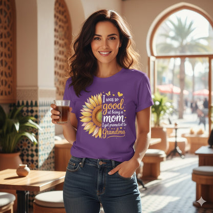 I was so good at being a mom I got promoted to Grandma T-shirt
